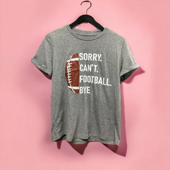 Sorry. Can't. Football. Bye. Tee